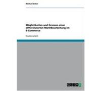 Möglichkeiten und Grenzen einer differenzierten Marktbearbeitung im E-Commerce Becker, Markus (Auteur)