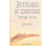 Moelle Graphik Interludes De Courtoisie : Triptyque Textile