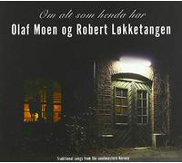Moen, Olaf Og Robert Lokketangen - Om Alt Som Henda Har - Trad. Songs from the S.E. N