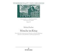 Mönche im Krieg: Das Leben der Seitenstettner Mönche im Zweiten Weltkrieg anhand von Rundbriefen und Kriegstagebüchern