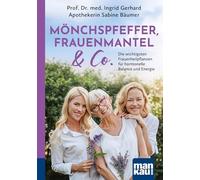 Mönchspfeffer, Frauenmantel & Co.: Die wichtigsten Frauenheilpflanzen für hormonelle Balance und Energie. Hilfe bei Zyklusstörungen, PMS und Kinderwunsch - Begleitung durch die Wechseljahre