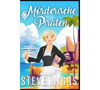 Mörderische Piraten: Ein Patricia Fisher Wohlfühlkrimi Buch 25