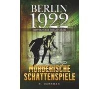 Mörderische Schattenspiele: Berlin 1922 - Historischer Berlin Krimi