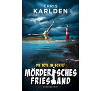 MÖRDERISCHES FRIESLAND - Die Tote im Schilf: Nordseekrimi Küstenkrimi