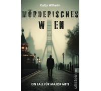Mörderisches Wien Ein Fall für Major Metz - Katja Wilhelm - Ullstein eBooks - ebook (ePub) - Livre
