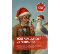 Möwe Hans auf Sylt zu Weihnachten: Der Wind kam wie ein alter Freund über die Insel. Nicht laut, nicht leise. Nur ehrlich. Er roch nach Salz, nach Seegras, nach Dingen,..