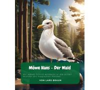 Möwe Hans - Der Wald: Mit jedem Schritt entdeckt er die stillen Wunder drs magischen Waldes.