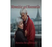Möwenblut und Meeresstille: Ein tragikomischer Ostsee-Krimi über dunkle Geheimnisse, Möwenblut und die unvergängliche Liebe