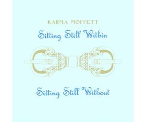 Moffett Karma - Sitting Still Within Sitting Still Without