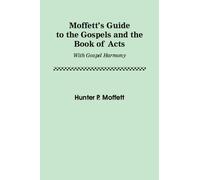 Moffett's Guide to the Gospels and the Book of Acts: With Gospel Harmony