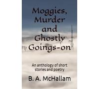 Moggies, Murder and Ghostly Goings-on: An anthology of short stories and poetry