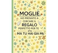 Moglie Ho provato a cercare il regalo perfetto per te, ma tu hai già me: Scrittura quotidiana per mogli, donne, studentesse e professioniste - Design ... appunti di studio e crescita interiore