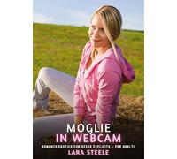 Moglie in webcam: Romanzo Erotico con Sesso Esplicito - per Adulti