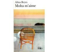 Moha m'aime - Alina Reyes - Gallimard - Poche - Roman