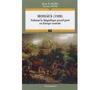Mohacs (1526) - Soliman Le Magnifique Prend Pied En Europe Centrale