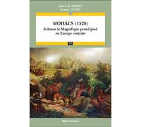 Mohacs (1526) - Soliman le Magnifique prend pied en Europe centrale - Campagnes & Stratégies