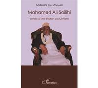Mohamed Ali Soilihi Vérités sur une élection aux Comores - Abdelaziz Riziki Mohamed - L'harmattan - broché - Etude
