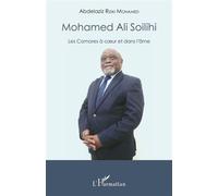 Mohamed Ali Soilihi Les Comores à coeur et dans l'âme - Abdelaziz Riziki Mohamed - L'harmattan - broché - Récit