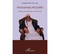 Mohamed Ali Soilihi - Vérités Sur Une Élection Aux Comores