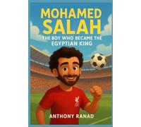 Mohamed Salah: The Boy Who Became the Egyptian King