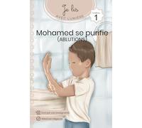 Mohamed se purifie - Apprends à faire les ablutions et à lire: Je lis avec lumière - méthode de lecture pour débutant