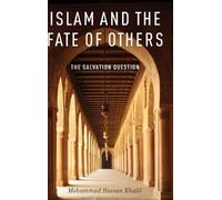 Islam and the Fate of Others: The Salvation Question Mohammad Hassan Khalil Mohammad Hassan Khalil (Auteur)