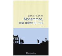 Benoît Cohen – Mohammad, ma mère et moi – Flammarion