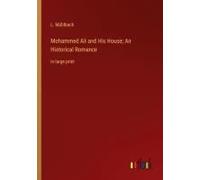 Mohammed Ali And His House; An Historical Romance