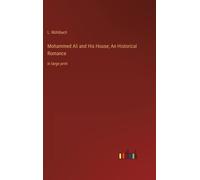 Mohammed Ali And His House; An Historical Romance