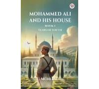 Mohammed Ali And His House Book I Years Of Youth
