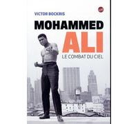 Mohammed Ali le combat du ciel Le combat du ciel - Victor Bockris - Globe - broché - Biographie