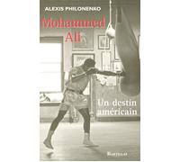 Mohammed Ali un destin américain - Alexis Philonenko - Bartillat - broché - Biographie