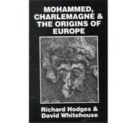 Mohammed, Charlemagne and the Origins of Europe Richard Hodges (Auteur)