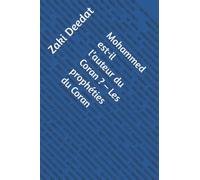 Mohammed est-il l’auteur du Coran ? - Les prophéties du Coran