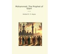 Mohammed, The Prophet of Islam