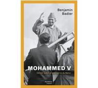 Benjamin Badier – Mohammed V – Dernier sultan et premier roi du Maroc – broché – Perrin