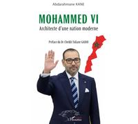 Mohammed VI: Architecte d’une nation moderne
