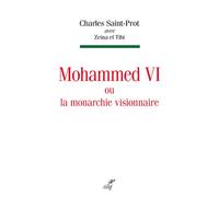Mohammed vi ou la monarchie visionnaire - Charles Saint-Prot - Cerf - broché - Biographie