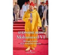 Un roi dans l'histoire Mohammed VI, héritier d'une dynastie millénaire - Stéphane Bern - Albin Michel - broché - Essai