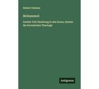 Mohammed: Zweiter Teil: Einleitung in den Koran, System der koranischen Theologie