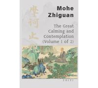 Mohe Zhiguan: The Great Calming and Contemplation (Volume 1 of 2)