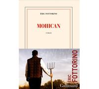 Mohican - Eric Fottorino - Gallimard - broché - Roman
