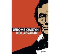 Moi, Abraham Jérôme Charyn (Auteur), Catherine Richard-Mas (Traduction)