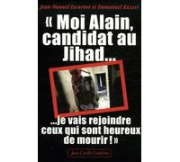 Moi Alain, candidat au Jihad: Je vais rejoindre ceux qui sont heureux de mourir