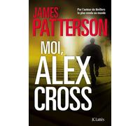 Moi, Alex Cross - James Patterson - Lattes - broché - Roman