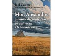 Moi, Alexandre,pionnier de White-Star Couteau Joël (Auteur)