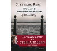 Moi, Amélie, dernière reine de Portugal - Stéphane Bern - Denoël - broché - Roman