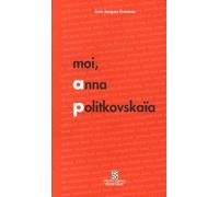 Moi, Anna Politkovskaïa