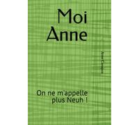 Moi Anne: On ne m'appelle plus Neuh !