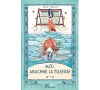 Moi, Arachné, la tisseuse Sylvie Baussier (Auteur), Tristan Gion (Illustration)
